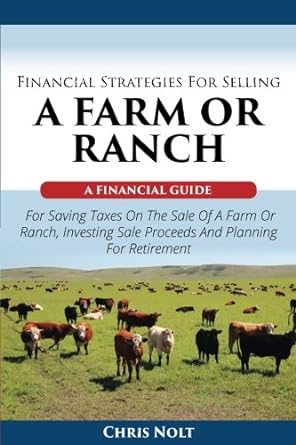 financial strategies for selling a farm or ranch a financial guide for saving taxes on the sale of a farm or