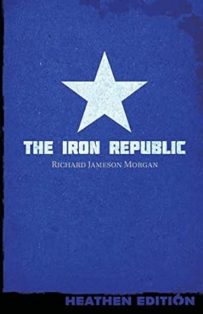the iron republic  richard jameson morgan 1948316455, 978-1948316453