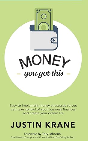 money you got this easy to implement money strategies so you can take control of your business finances and