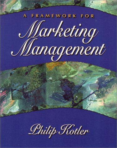 a framework for marketing management 1st edition philip kotler 0130185256, 9780130185259