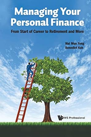 managing your personal finance from start of career to retirement and more 1st edition wai mun fong, benedict