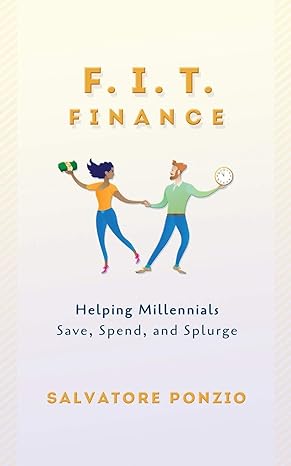 fit finance helping millennials save spend and splurge 1st edition salvatore ponzio 1734650605, 978-1734650600