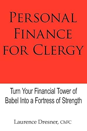 personal finance for clergy turn your financial tower of babel into a fortress of strength 1st edition chfc
