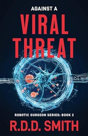 against a viral threat an original science fiction medical thriller 1st edition r.d.d. smith 1938590252,