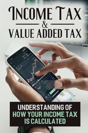 income tax and value added tax understanding of how your income tax is calculated 1st edition almeda mash