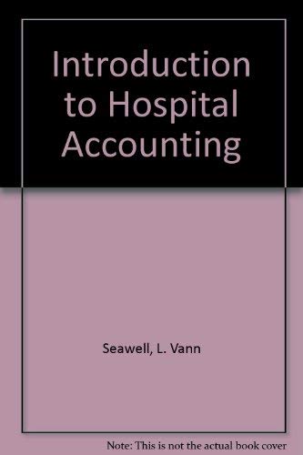 introduction to hospital accounting 1st edition seawell, lloyd vann 0840363109, 9780840363107