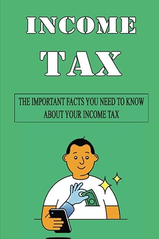 income tax the important facts you need to know about your income tax 1st edition senaida morrissette