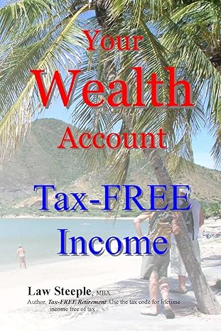 your wealth account tax free income 1st edition law steeple 1493761277, 978-1493761272