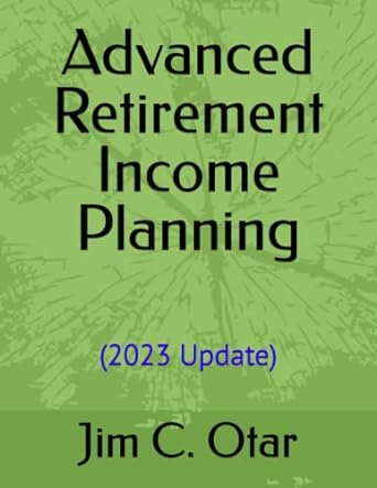 advanced retirement income planning 2023 2023 edition jim c. otar 0968963447, 978-0968963449