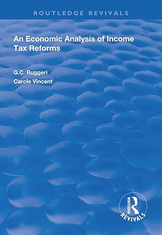 an economic analysis of income tax reforms 1st edition g.c ruggeri, carole vincent 1138608696, 978-1138608696