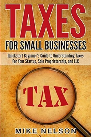 taxes for small businesses quick start beginners guide to understanding taxes for your startup sole
