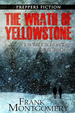 the wrath of yellowstone in the midst of the volcanic winter only the strong survive 1st edition frank