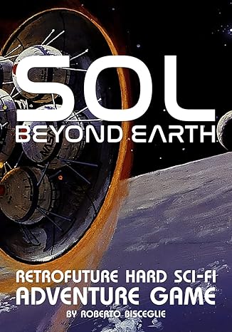 sol beyond earth retrofuture hard sci fi adventure game 1st edition roberto bisceglie 979-8862869071