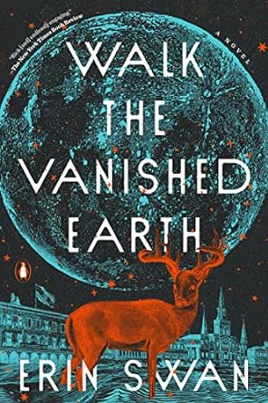 walk the vanished earth a novel 1st edition erin swan 0593299353, 978-0593299357