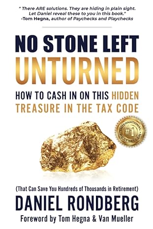 no stone left unturned how to cash in on this hidden treasure in the tax code 1st edition daniel rondberg