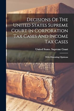 decisions of the united states supreme court in corporation tax cases 1st edition united states supreme court