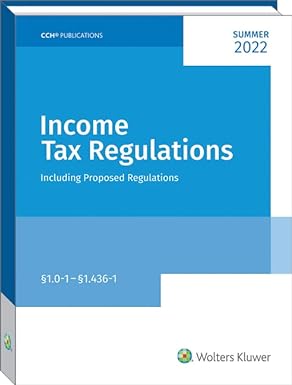 income tax regulations summer including proposed regulations 2022 2022 edition cch tax law editors