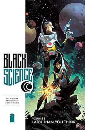 black science volume 8 later than you think 1st edition rick remender, matteo scalera, moreno dinisio