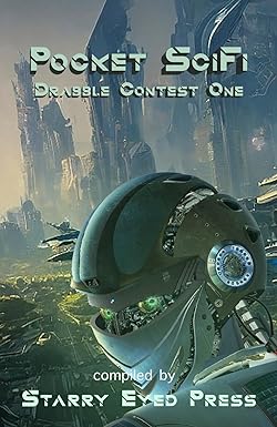 pocket scifi drabble contest one 1st edition starry eyed press, a.s. charly, jason russell 979-8866139811