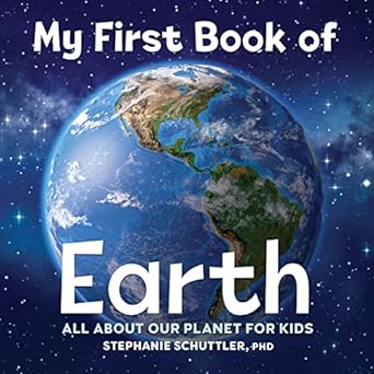 my first book of earth all about our planet for kids  stephanie manka schuttler 1685391990, 978-1685391997