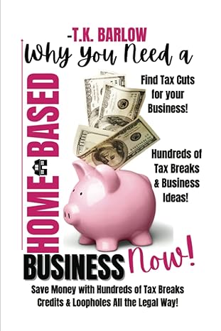 why you need a home based business now save money with hundreds of write offs tax breaks credits and