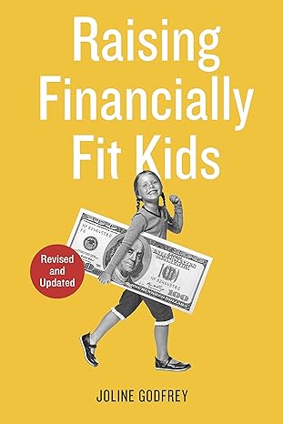 raising financially fit kids 1st edition joline godfrey 1607744082, 978-1607744085