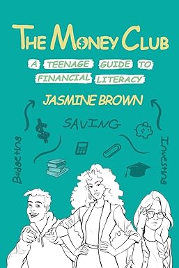 the money club a teenage guide to financial literacy 1st edition jasmine brown 1734266201, 978-1734266207