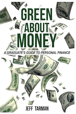 green about money a graduates guide to personal finance 1st edition jeff tarman 1544258402, 978-1544258409