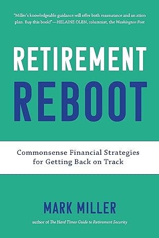 retirement reboot commonsense financial strategies for getting back on track 1st edition mark miller