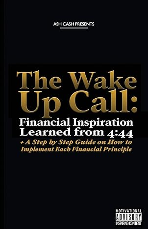 the wake up call financial inspiration learned from 4-44  a step by step guide on how to implement each