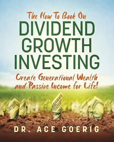 the how to book on dividend growth investing create generational wealth and passive income for life 1st