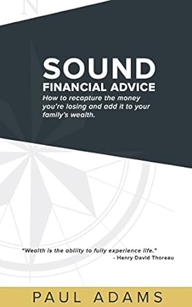 sound financial advice how to recapture the money you are losing and add it to your familys wealth 1st