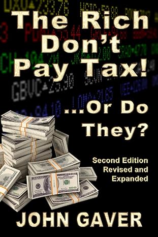 the rich do not pay tax or do they 1st edition john gaver 979-8709072275