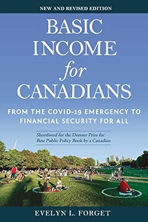 basic income for canadians from the covid 19 emergency to financial security for all 1st edition evelyn l.