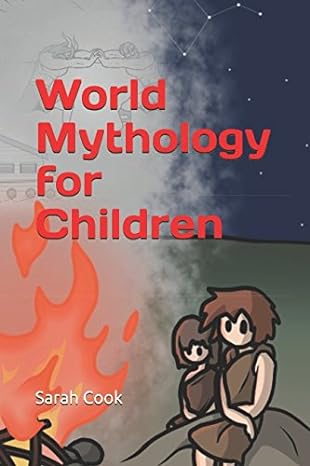 world mythology for children  sarah y. cook, robert a. cook 1980595046, 978-1980595045