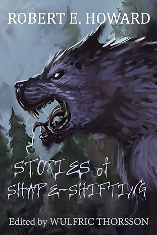 stories of shape shifting 1st edition robert e howard, wulfric thorsson 1999873726, 978-1999873721