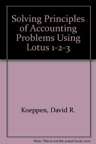 solving principles of accounting problems with lotus 1-2-3 lotus problems 2nd edition koeppen, weygandt ,