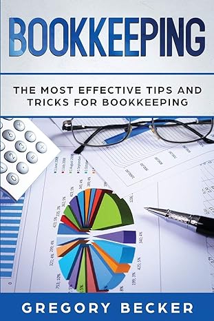 bookkeeping the most effective tips and tricks for bookkeeping 1st edition gregory becker 1712033433,