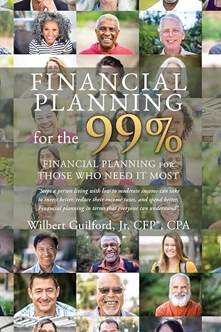financial planning for the 99 financial planning for those who need it most 1st edition wilbert guilford jr