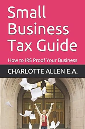 small business tax guide how to irs proof your business 1st edition charlotte allen e.a. 1711024392,