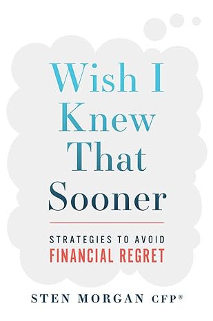 wish i knew that sooner strategies to avoid financial regret 1st edition sten morgan 1642253006,