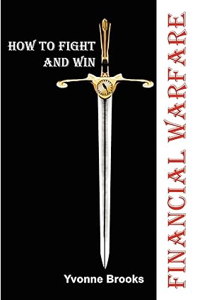 financial warfare how to fight and win 1st edition yvonne brooks 0595518923, 978-0595518920