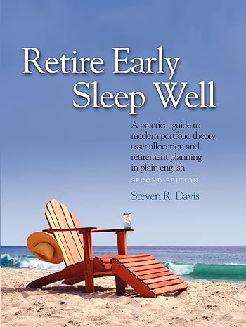 retire early sleep well a practical guide to modern portfolio theory asset allocation and retirement planning