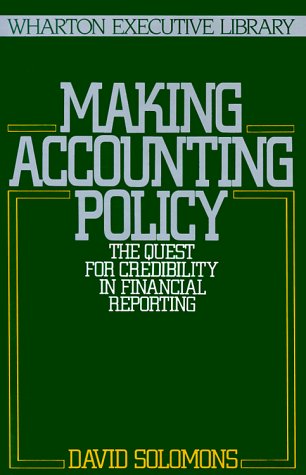 making accounting policy the quest for credibility in financial reporting 1st edition david solomons