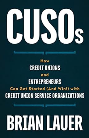 cusos how credit unions and entrepreneurs can get started with credit union service organizations 1st edition