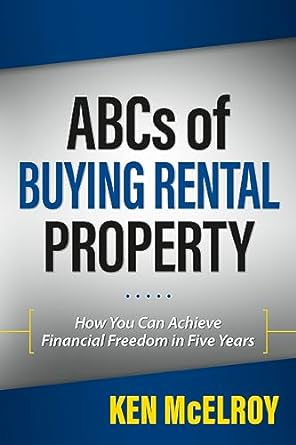 abcs of buying rental property how you can achieve financial freedom in five years 1st edition ken mcelroy
