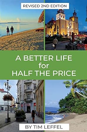 a better life for half the price 2nd edition tim leffel 1733382097, 978-1733382090