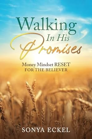 walking in his promises money mindset reset for the believer 1st edition sonya eckel 979-8988390701