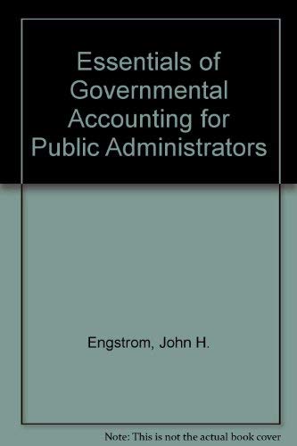 essentials of governmental accounting for public administrators 1st edition john h. engstrom,  leon e. hay