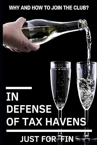 in defense of tax havens how and why you should join the club 1st edition just for fin 1650282796,